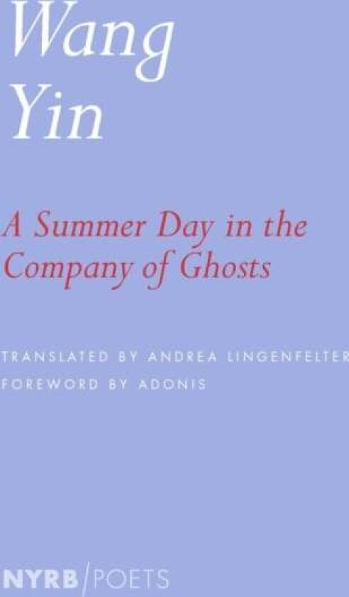 A Summer Day in the Company of Ghosts av Wang Yin, Andrea Lingenfelter