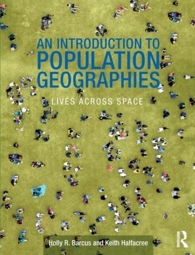 An Introduction to Population Geographies av Holly R. (Macalester College US) Barcus, Halfacr