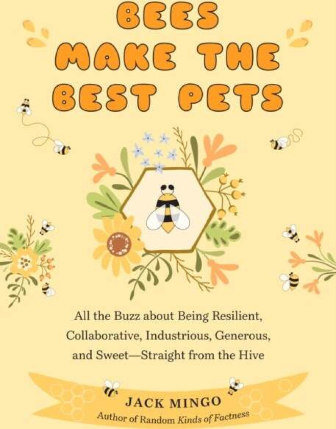 Bees Make the Best Pets av Jack Mingo