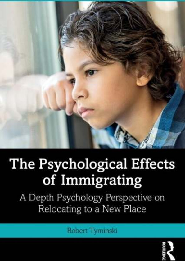 The Psychological Effects of Immigrating av Robert (University of California at San Francisco) Tyminski