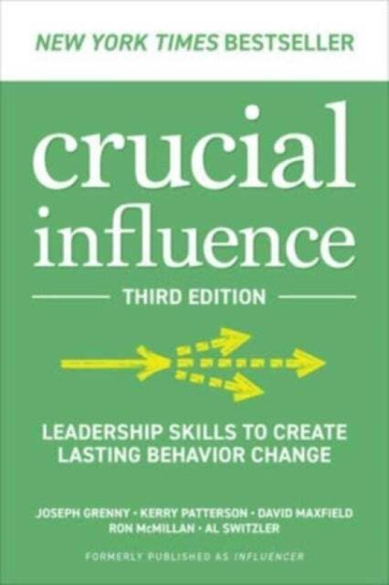 Crucial Influence, Third Edition: Leadership Skills to Create Lasting Behavior Change av Joseph Grenny, Kerry Patterson, David Maxfield, Ron McMillan,