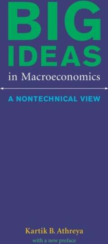 Big Ideas in Macroeconomics av Kartik B. (Federal Reserve Bank of Richmond) Athreya