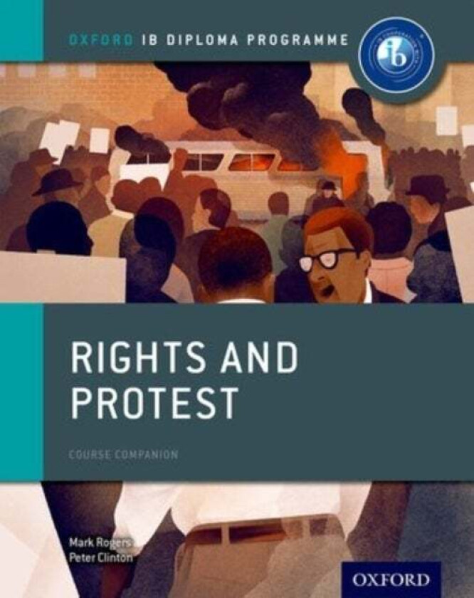 Oxford IB Diploma Programme: Rights and Protest Course Companion av Peter Clinton, Mark Rogers