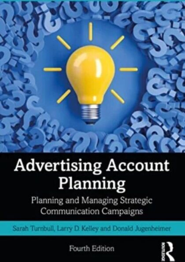 Advertising Account Planning av Sarah Turnbull, Larry Kelley, Donald Jugenheimer