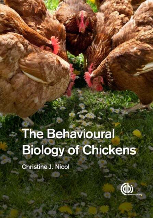 Behavioural Biology of Chickens, The av Christine (Royal Veterinary College UK) Nicol