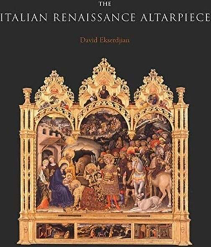The Italian Renaissance Altarpiece av David Ekserdjian