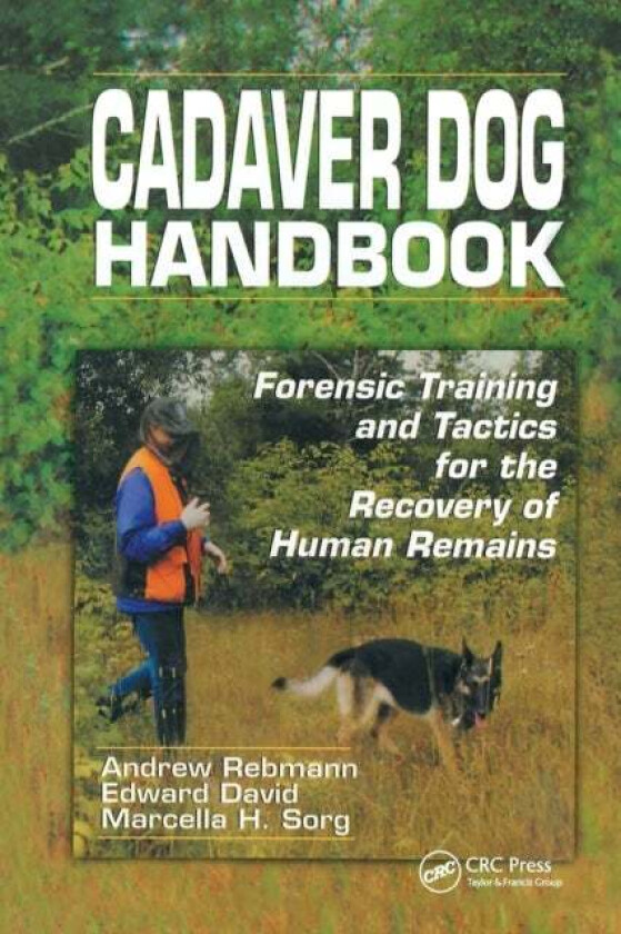 Cadaver Dog Handbook av Andrew (K-9 Specialty Search Associate Washington USA) Rebmann, Edward (Deputy Chief Medical Examiner Bangor Maine USA) David