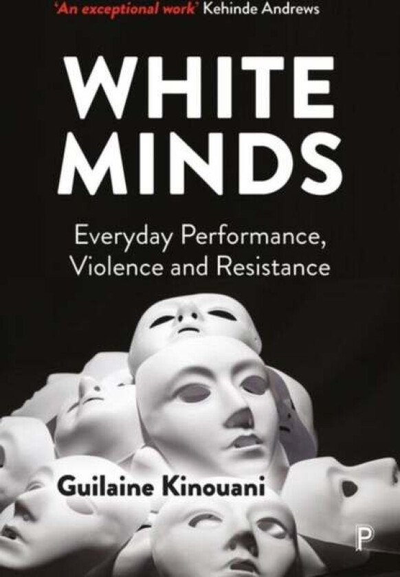 White Minds av Guilaine (psychologist group analyst and the director and founder of Race Reflections Syracuse University) Kinouani