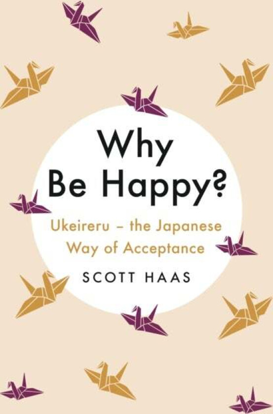 Why Be Happy? av Scott Haas