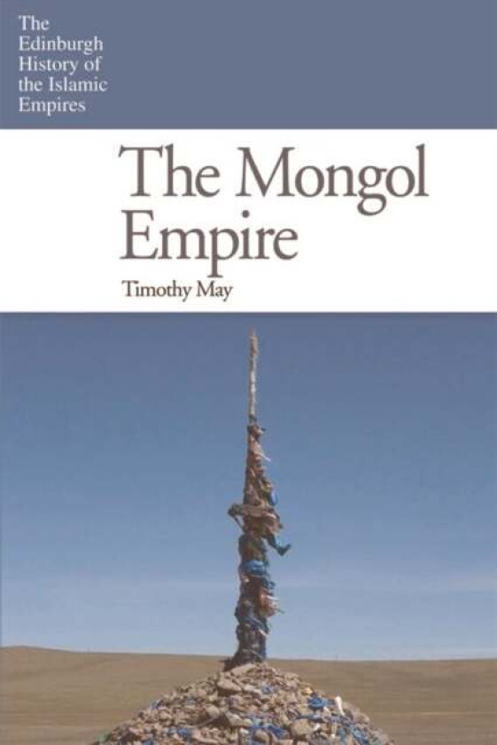 The Mongol Empire av Timothy May
