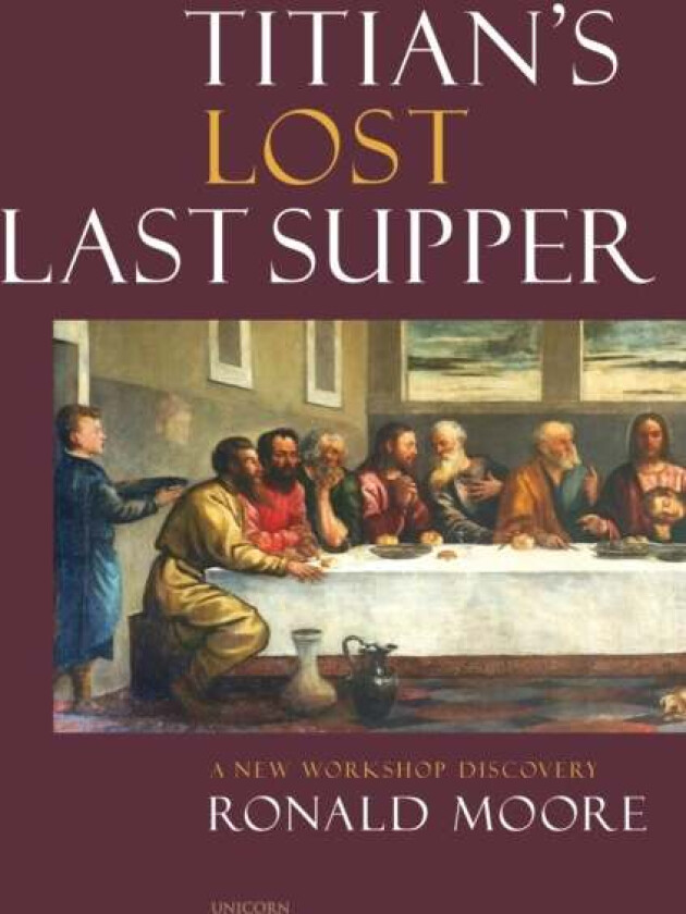Titian's Lost Last Supper av Ronald Moore