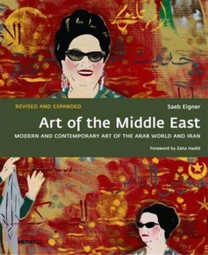 Art of the Middle East: Modern and Contemporary Art of the Arab World and Iran av Saeb Eigner, Zaha Hadid