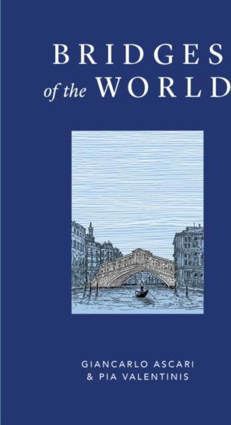 Bridges of the World av Giancarlo Ascari, Pia Valentinis