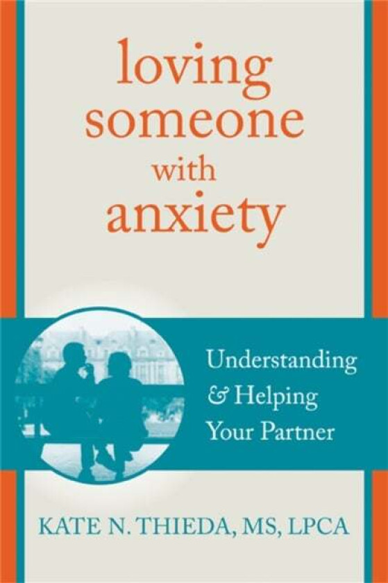Loving Someone with Anxiety av Kate N. Thieda
