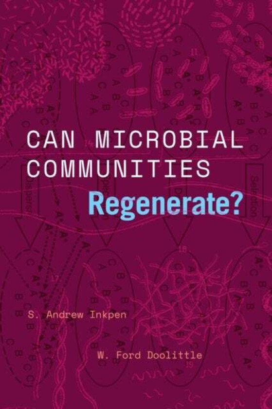 Can Microbial Communities Regenerate? av S. Andrew Inkpen, W. Ford Doolittle