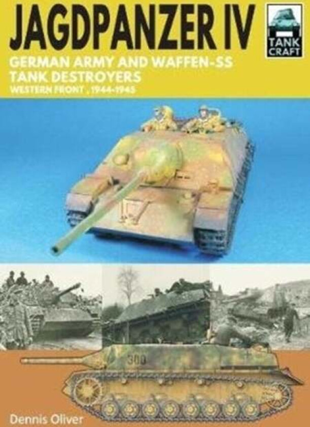 Jagdpanzer IV: German Army and Waffen-SS Tank Destroyers av Dennis Oliver