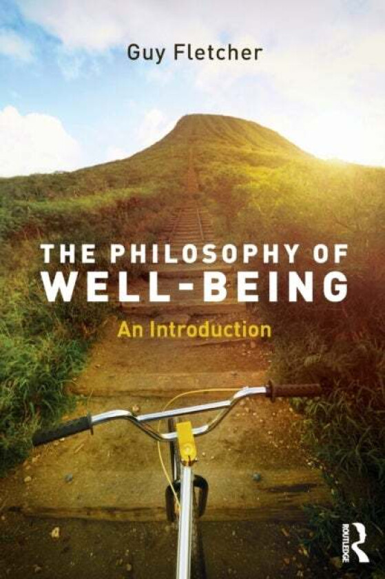 The Philosophy of Well-Being av Guy Fletcher