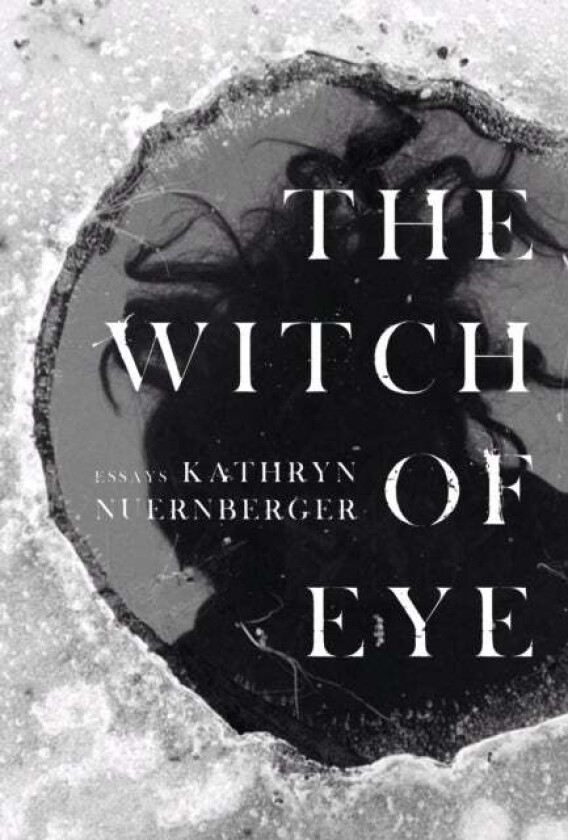 The Witch of Eye av Kathryn Nuernberger