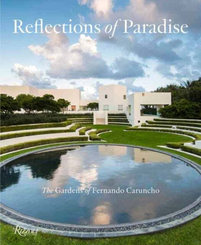 Reflections of Paradise The Gardens of Fernando Caruncho av Gordon Taylor