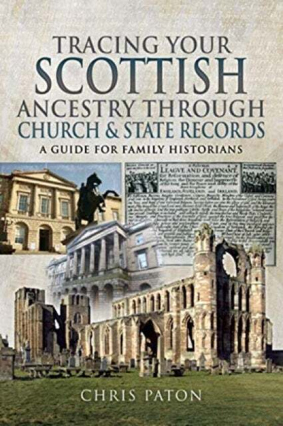 Tracing Your Scottish Ancestry through Church and States Records av Chris Paton