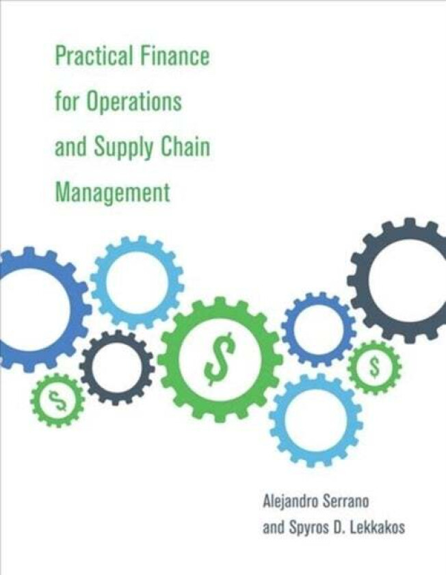 Practical Finance for Operations and Supply Chain Management av Alejandro (Lecturer of Production Techno Serrano
