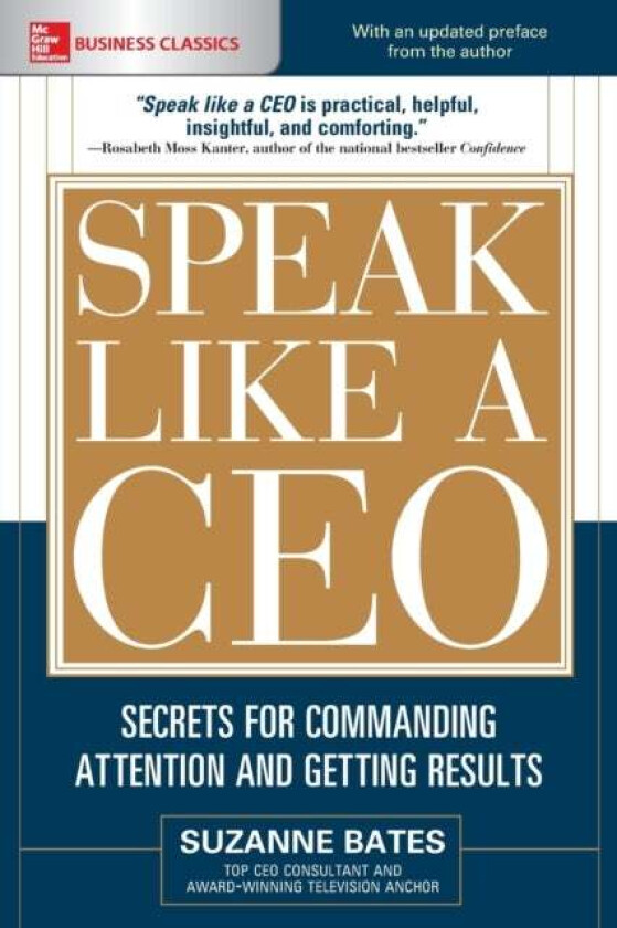 Speak Like a CEO: Secrets for Commanding Attention and Getting Results av Suzanne Bates