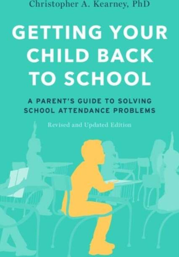 Getting Your Child Back to School av Christopher A. (Distinguished Professor of Psychology Distinguished Professor of Psychology University of Nevada