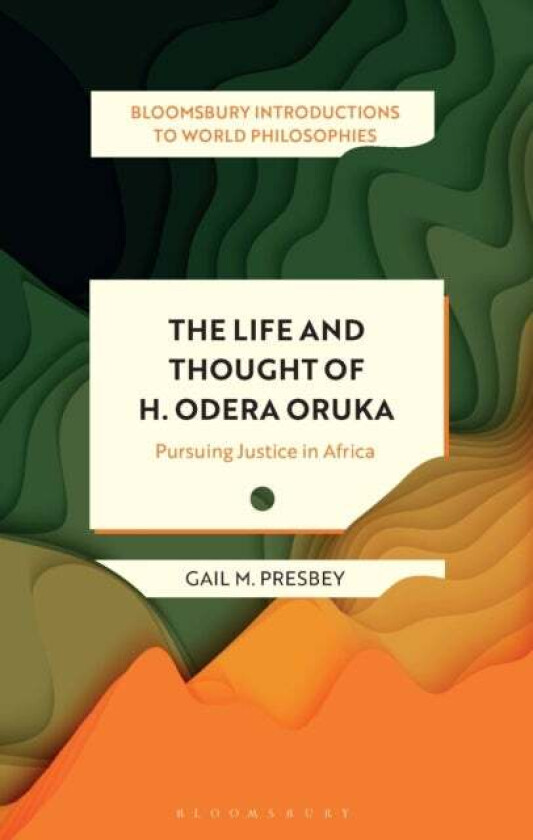 The Life and Thought of H. Odera Oruka av Gail M. Presbey