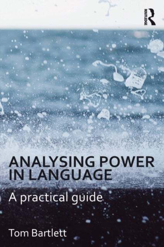 Analysing Power in Language av Tom (Cardiff University Wales UK Cardiff University Wales UK Cardiff University Wales UK University of Wales Cardiff UK