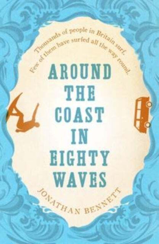 Around the Coast in Eighty Waves av Jonathan Bennett