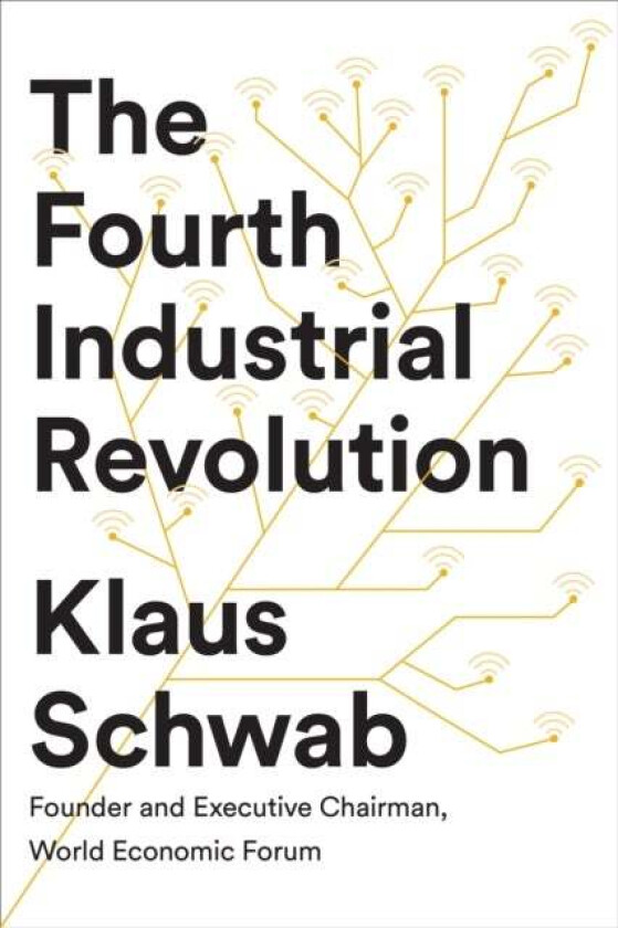 The Fourth Industrial Revolution av Klaus Schwab