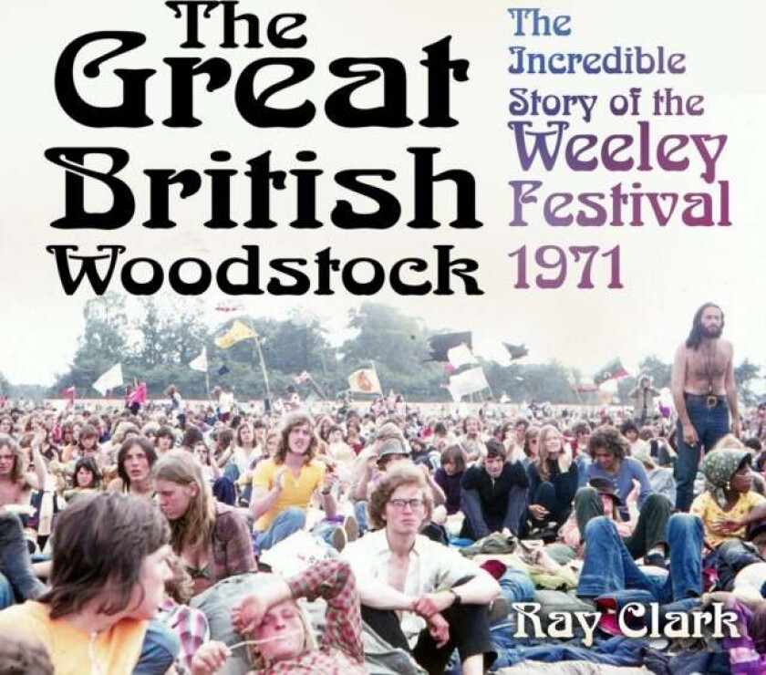 The Great British Woodstock av Ray Clark