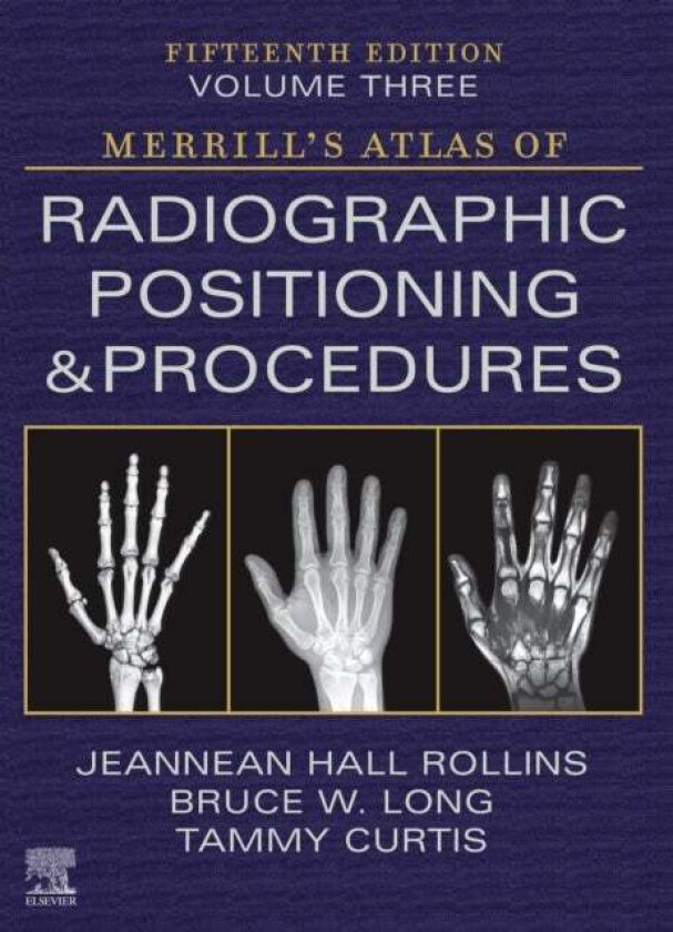 Merrill's Atlas of Radiographic Positioning and Procedures - Volume 3 av Jeannean Hall (Associate Professor Medical Imaging and Radiation Science