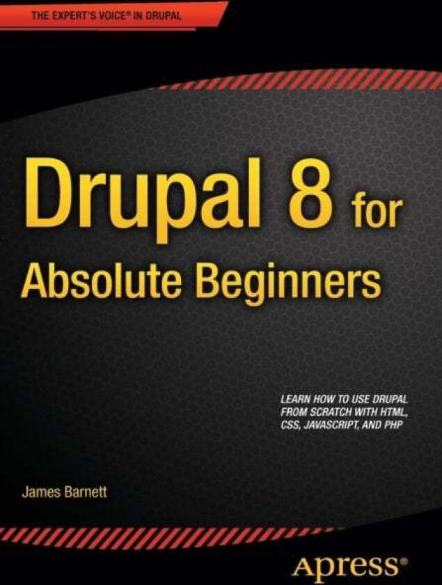 Drupal 8 for Absolute Beginners av James Barnett