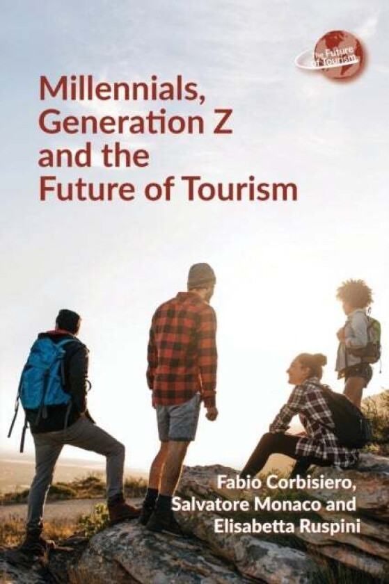 Millennials, Generation Z and the Future of Tourism av Fabio Corbisiero, Salvatore Monaco, Elisabetta Ruspini