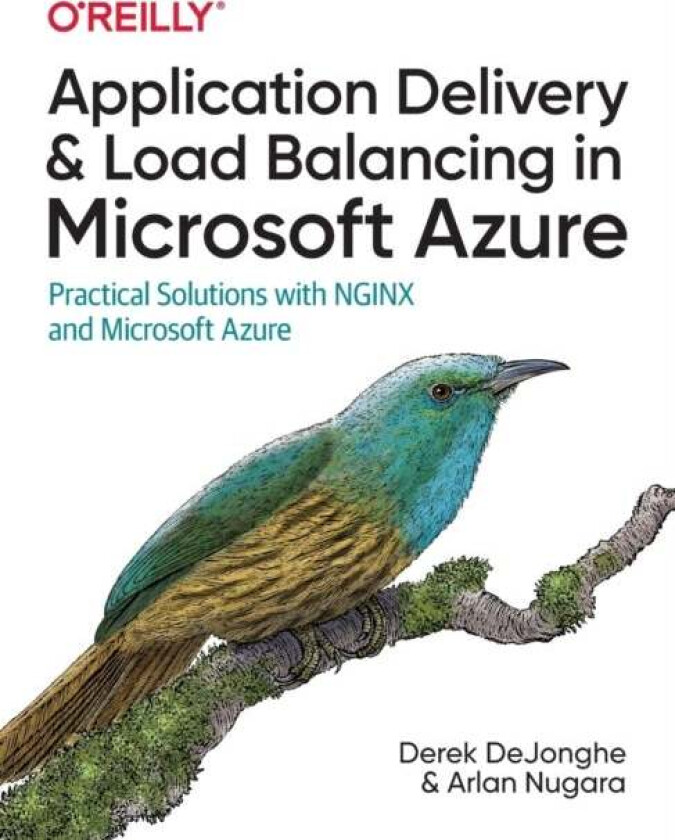 Application Delivery and Load Balancing in Microsoft Azure av Derek DeJonghe, Arlan Nugara