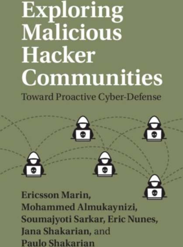 Exploring Malicious Hacker Communities av Ericsson (California State Polytechnic University Pomona) Marin, Mohammed (King Saud University Saudi Arabia