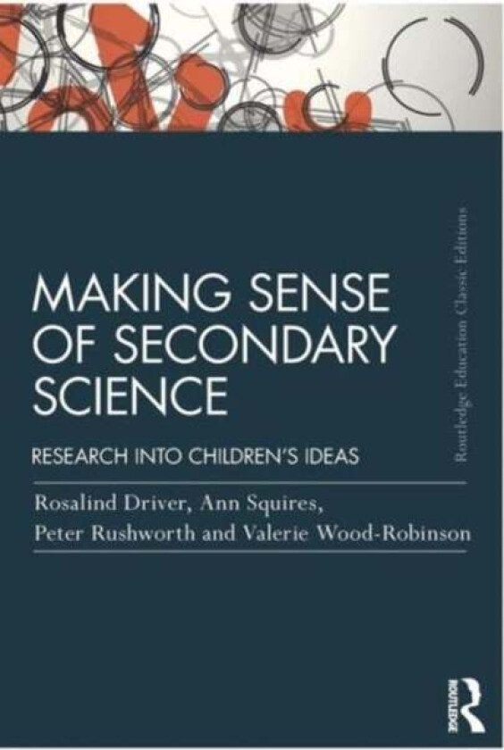Making Sense of Secondary Science av Rosalind Driver, Ann Squires, Peter Rushworth