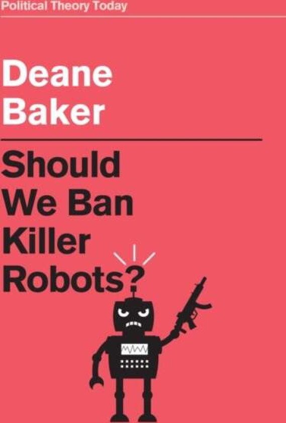 Should We Ban Killer Robots? av Deane Baker