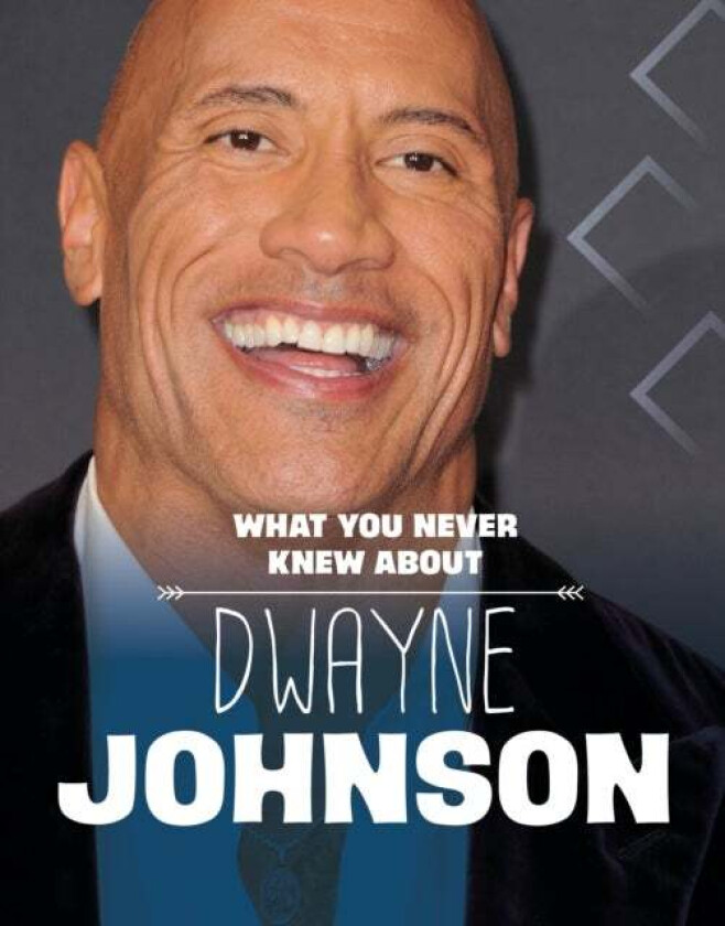 What You Never Knew About Dwayne Johnson av Mari Schuh