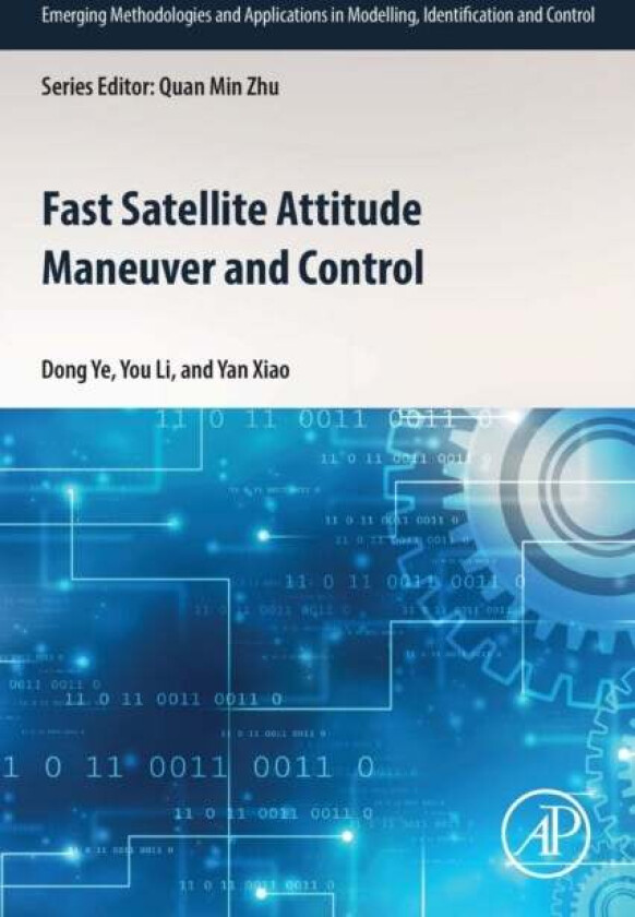 Fast Satellite Attitude Maneuver and Control av Dong (Professor School of Astronautics Harbin Institute China) Ye, You (Lecturer School of Aerospace S