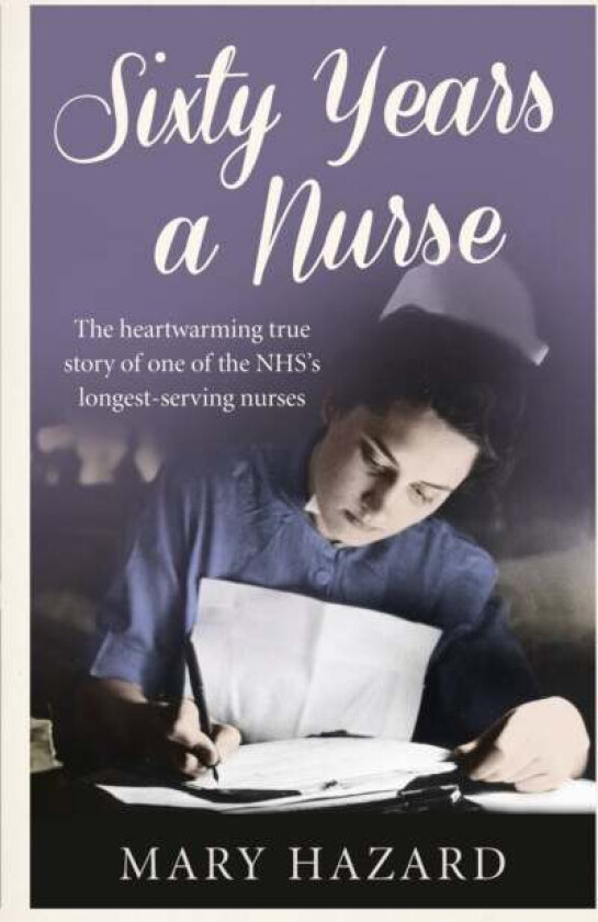 Sixty Years a Nurse av Mary Hazard