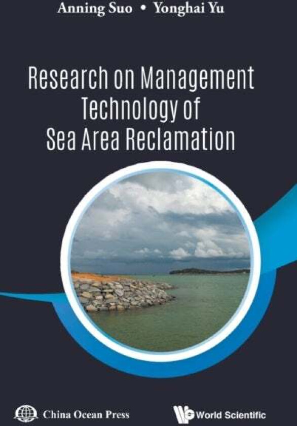 Research On Management Technology Of Sea Area Reclamation av Anning (Chinese Academy Of Sciences China) Suo, Yonghai (National Marine Environment Moni