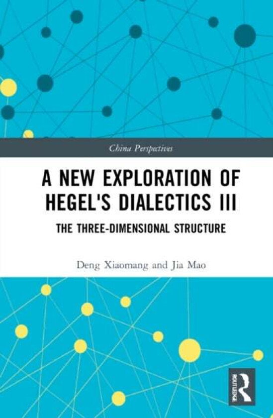 A New Exploration of Hegel's Dialectics III av Deng Xiaomang