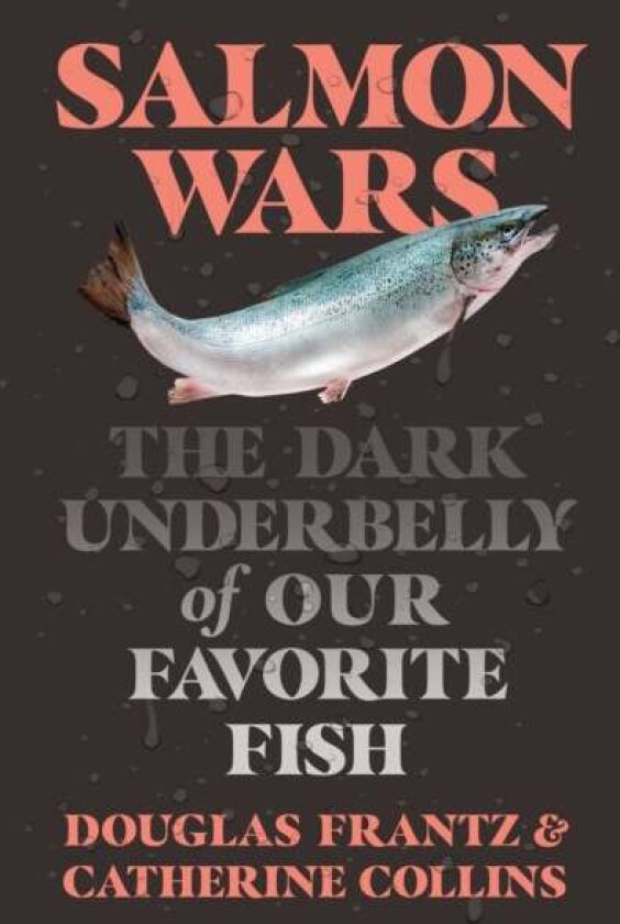 Salmon Wars av Catherine Collins, Douglas Frantz