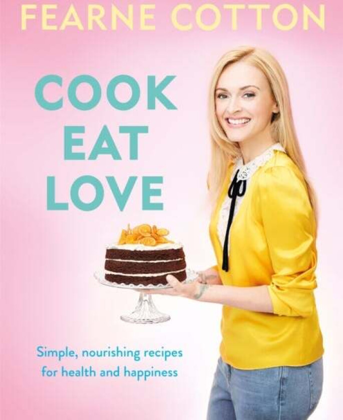 Cook. Eat. Love. av Fearne Cotton