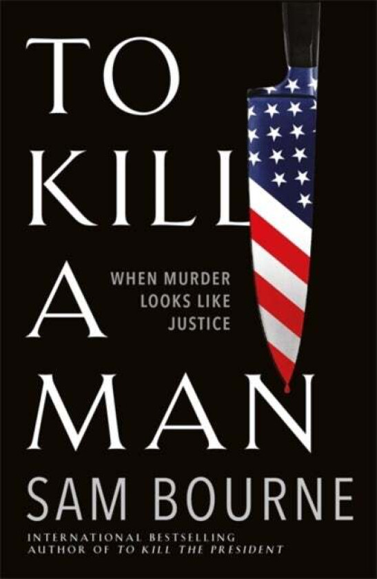 To Kill a Man av Sam Bourne