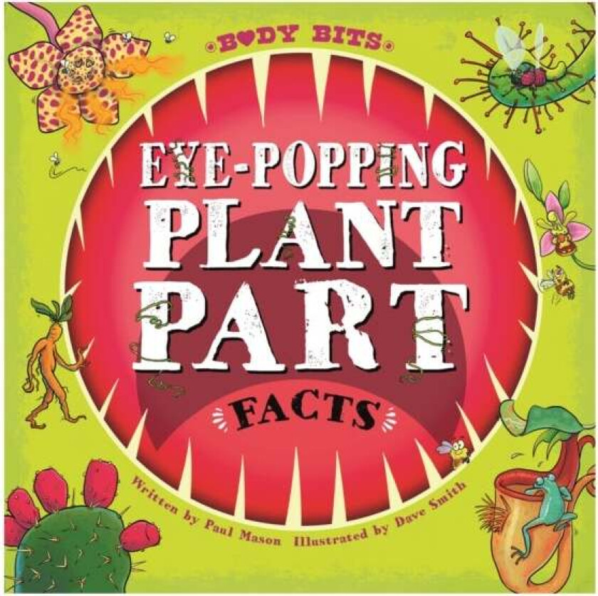 Body Bits: Eye-popping Plant Part Facts av Paul Mason