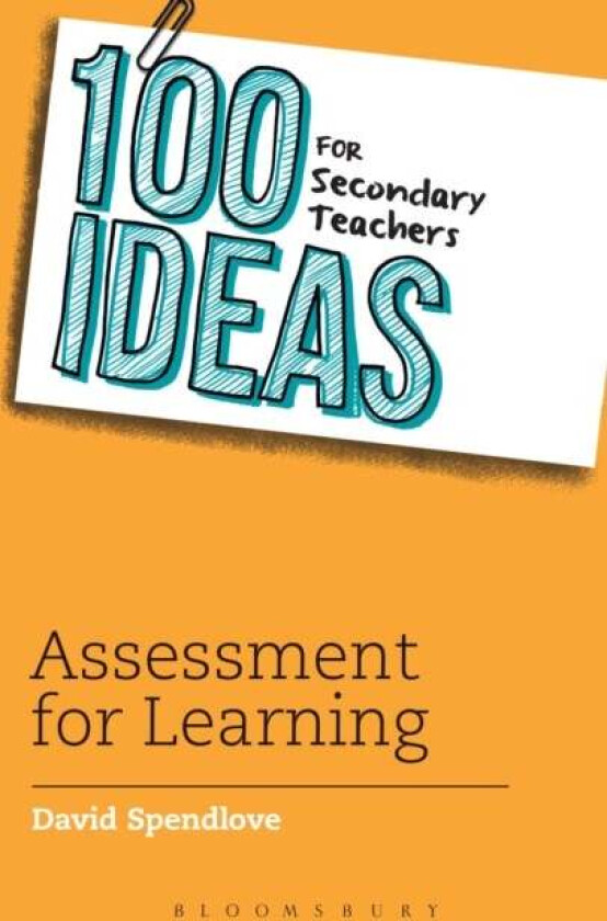100 Ideas for Secondary Teachers: Assessment for Learning av David Spendlove