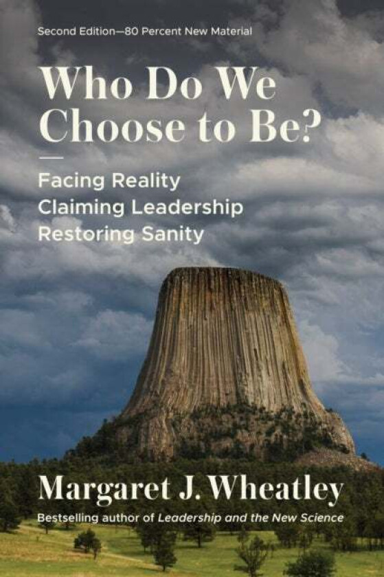 Who Do We Choose to Be?, Second Edition av Margaret J. Wheatley